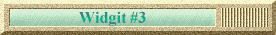 Widgit #3